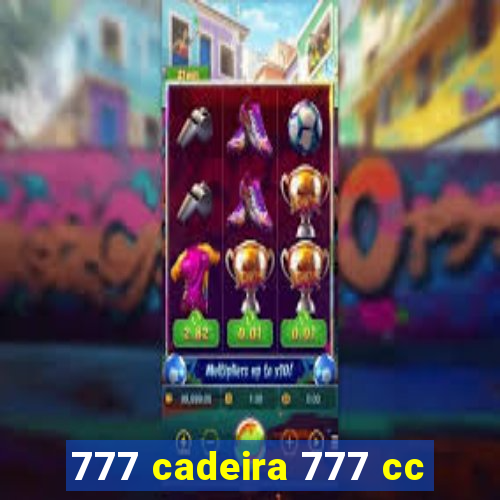 777 cadeira 777 cc